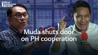 Muda Gives Up On Cooperating With Pakatan