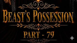 Download lagu Beast's Possession - Part 79