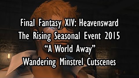 The Rising (2015) "A World Away" Final Fantasy XIV: Heavensward Seasonal Event Cutscenes