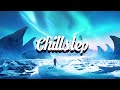 Chillstep mix 2024 2 hours