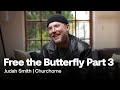 Free the butterfly part 3  judah smith  churchome