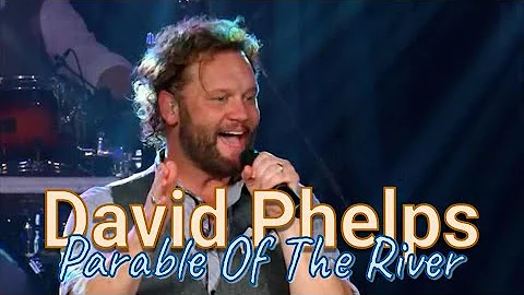 David Phelps - Parable Of The River from Freedom E...