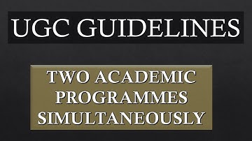 GUIDELINES PUBLISHED BY UGC REGARDING PURSUING TWO ACADEMIC PROGRAMMES SIMULTANEOUSLY