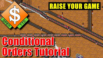 Raising Your Game With Conditional Orders - OpenTTD Tutorial