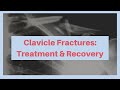 What is the treatment and recovery from a clavicle fracture?