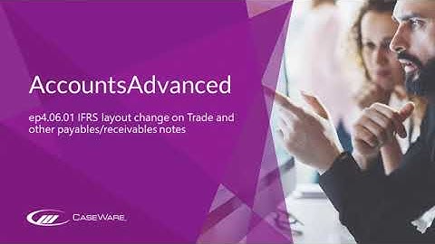 AccountsAdvanced IFRS - Layout change on Trade and other payables/receivables notes - ep4.06.01