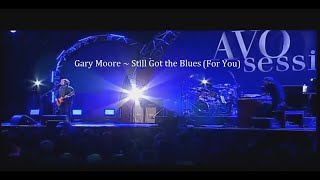 Gary Moore ~ Still Got the Blues (For You) ~ 2008 ~ Live Video, Avo Session
