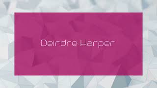 Deirdre Harper - Appearance