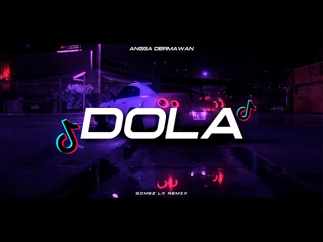 DOLA - ANGGA DERMAWAN (Gomez Lx Remix) class=