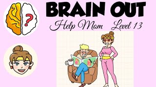 Brain Out Help Mom Level 13 | Dad's being a jerk | Walkthrough