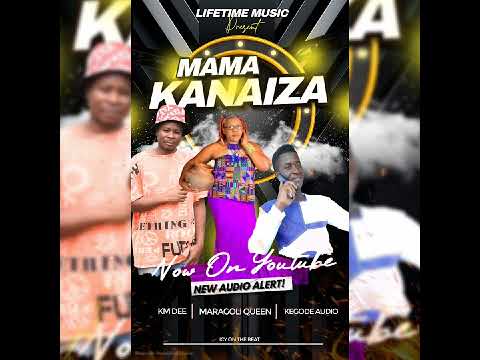 Mama Kanaiza By KM DEE Ft Maragoli Queen Kegode Official Audio