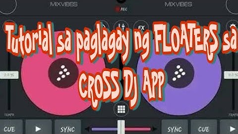Tutorial sa paglagay ng FLOATER sa CROSS DJ APP (DJ MARK M)