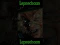 Leprechaun: Leprechaun’s Warning: No Clovers for Little Girls