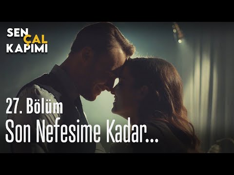 Son nefesime kadar... - Sen Çal Kapımı 27. Bölüm