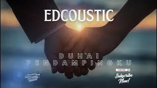 Edcoustic - Duhai Pendampingku (Versi Balad Akustik) | musik teman di waktu santai & Kerja