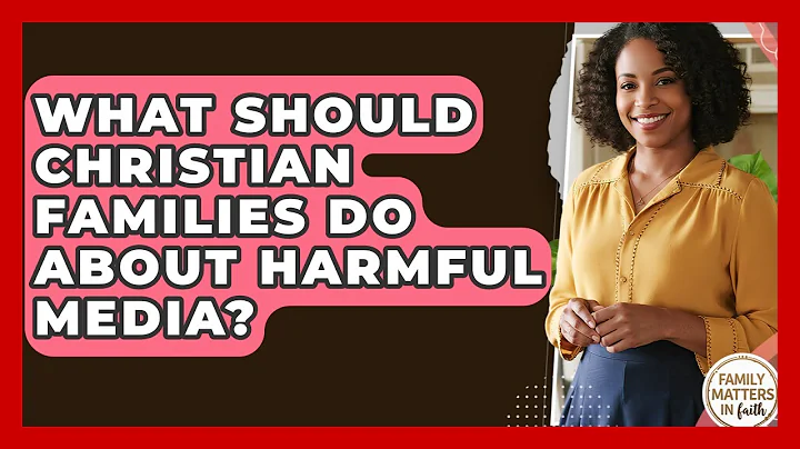 What Should Christian Families Do About Harmful Media? - Family Matters in Faith