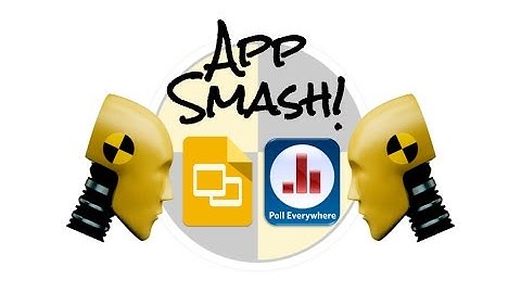App Smash | Google Slides and Poll Everywhere