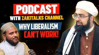 Podcast with ZakiTalks Channel - Why Liberalism Cant Work!
