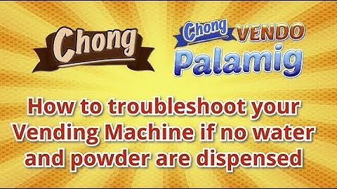 Chong Cafe Phils: How to troubleshoot your Machine if no water and powder are dispensed