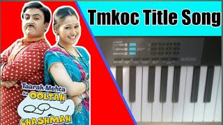 Tmkoc intro music on piano|Tmkoc title song piano tutorial|Taarak mehta title song on piano