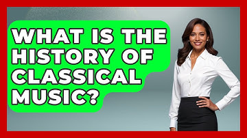 What Is The History Of Classical Music? - Classical Serenade