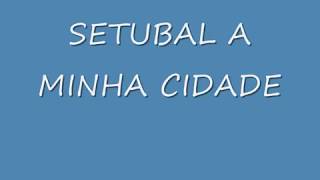 CONHEÇA SETÚBAL A CIDADE DO RIO AZUL