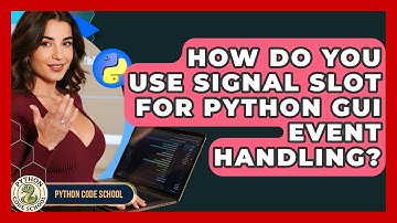 How Do You Use Signal Slot For Python GUI Event Handling? - Python Code School