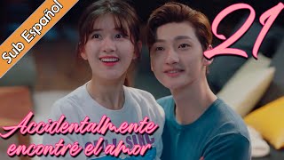 【Sub Español】 Accidentalmente encontré el amor EP21 | I Accidentally Found Love | |一不小心捡到爱