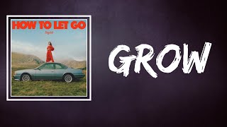 Sigrid - Grow (Lyrics)