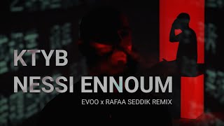 KTYB - NESSI ENNOUM | EVOO x RAFAA SEDDIK REMIX