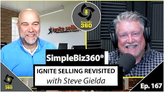 SimpleBiz360 Podcast - Episode #167: IGNITE SELLING REVISITED – with Steve Gielda
