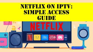 Netflix on IPTV: Simple Access Guide