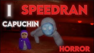 i speedran CAPUCHIN!!!