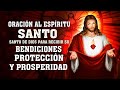 ORACIÓN DE LA MAÑANA AL ESPÍRITU SANTO DE DIOS PARA RECIBIR SU BENDICIONES, PROTECCIÓN Y PROSPERIDAD