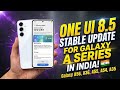 Finally! Samsung A Series Got One UI 8.5 Stable Update in India 🇮🇳 (A56, A36, A55, A54, A35,A34,A53)