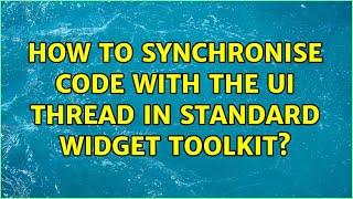How to synchronise code with the UI Thread in Standard Widget Toolkit (2 Solutions!!)