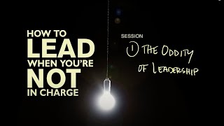 How to Lead When You're Not in Charge Video Series by Clay Scroggins | Session One