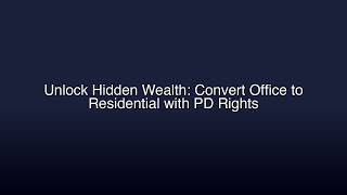 Unlock Hidden Wealth: Convert Office to Residential with PD Rights