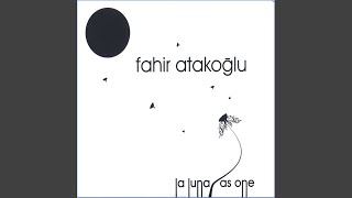 Video thumbnail of "Fahir Atakoğlu - As One"