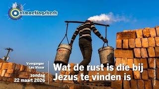 Zondag 22 maart 2026 | Wat de rust is die bij Jezus te vinden is