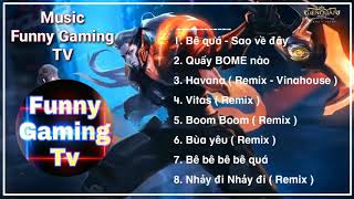 Tổng hợp nhạc EDM của Funny Gaming TV - Nhạc Liên Quân | Nhạc gây nghiện 2020 @funnygamingtvfgtv