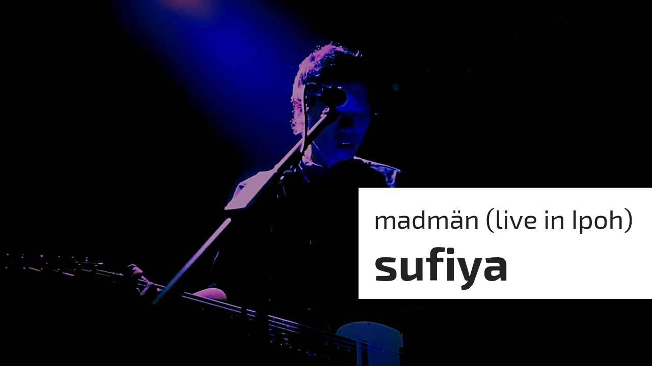 Madmän - Sufiya (live in Ipoh)