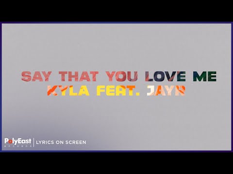 Kyla Ft JayR Say That You Love Me Lyrics On Screen