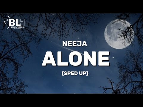Neeja Alone (Sped Up) Lyrics