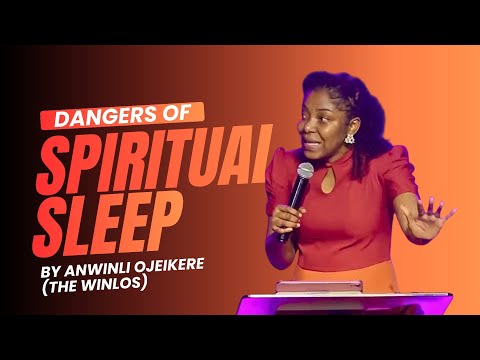 THE DANGERS OF SPIRITUAL SLEEP || ANWINLI OJEIKERE || THE WINLOS