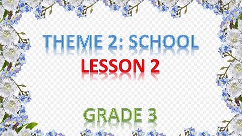 Smart start 3-Theme 2-Lesson 2/ Tiếng Anh lớp 3-Chương II-bài 2/ Thuthu Doan