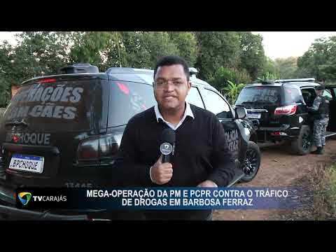 Mega- operação da PM e PCPR contra tráfico de drogas em Barbosa Ferraz