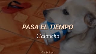 Pasa El Tiempo - Caloncho | Letra