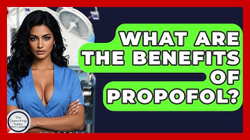 What Are The Benefits Of Propofol? - The Operating Table