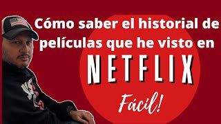 Cómo saber el historial de películas que he visto en Netflix